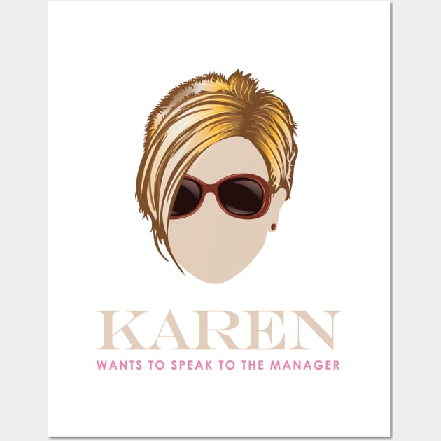 Karen wants to Speak to the Manager Wall Art by Vector Deluxe